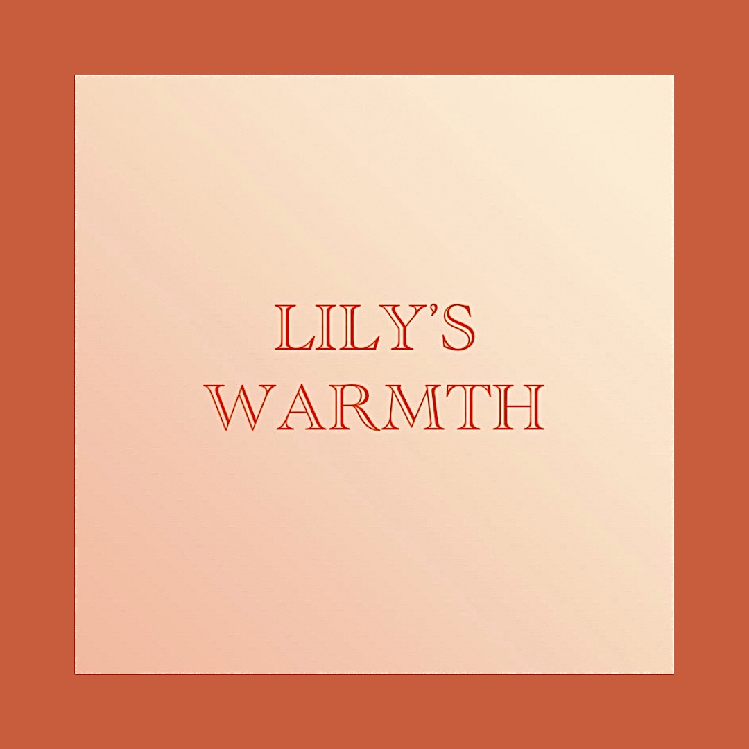 Lily’s Warmth